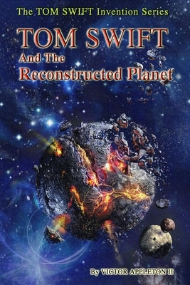TOM SWIFT and the Reconstructed Planet by Hudson, Thomas