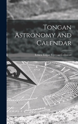 Tongan Astronomy and Calendar by Collocott, Ernest Edgar Vyvyan