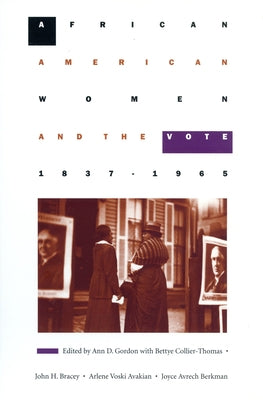 African American Women and the Vote, 1837-1965 by Gordon, Ann D.
