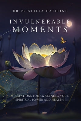 Invulnerable Moments by Gathoni, Priscilla