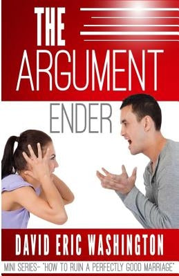 The Argument Ender by Washington, David Eric