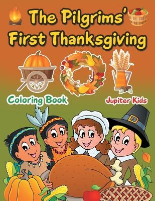 The Pilgrims' First Thanksgiving Coloring Book by Jupiter Kids