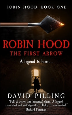 Robin Hood: The First Arrow by Pilling, David