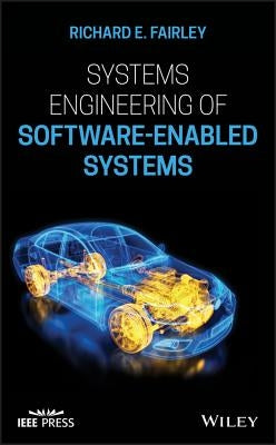 Systems Engineering of Software-Enabled Systems by Fairley, Richard E.