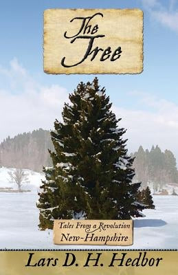 The Tree: Tales From a Revolution - New-Hampshire by Hedbor, Lars D. H.