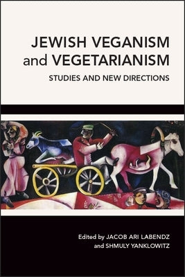 Jewish Veganism and Vegetarianism: Studies and New Directions by Labendz, Jacob Ari