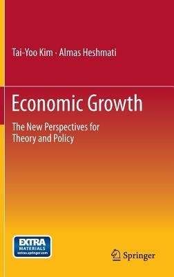 Economic Growth: The New Perspectives for Theory and Policy by Kim, Tai-Yoo