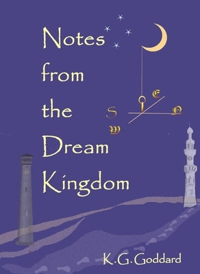 Notes from the Dream Kingdom: A Story of Migration by Goddard, K. G.