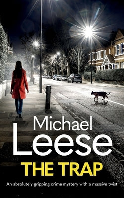 THE TRAP an absolutely gripping crime mystery with a massive twist by Leese, Michael