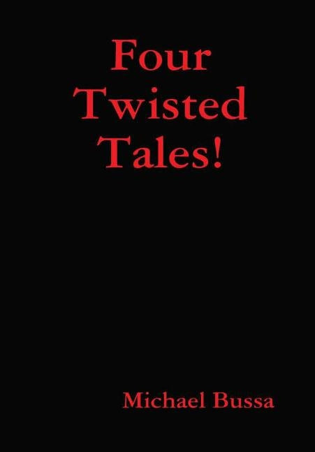 Four Twisted Tales! by Bussa, Michael