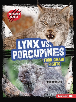 Lynx vs. Porcupines: Food Chain Fights by Hubbard, Ben