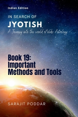 Important Methods and Tools: A Journey into the World of Vedic Astrology by Sarajit Poddar