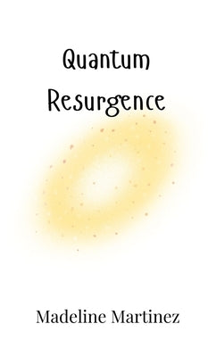 Quantum Resurgence by Martinez, Madeline