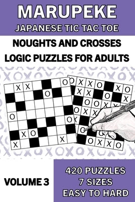 Marupeke Puzzle Book for Adults, Volume 3: 50 Logic Picture Puzzles from Easy to Hard: Logic Puzzles: Marupeke ] Japanese Tic Tac Toe ] Noughts and Cr by Rankin, Brainbox