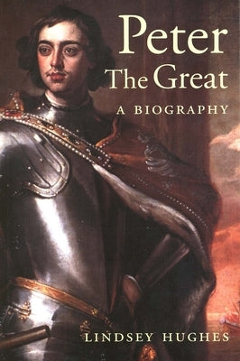 Peter the Great: A Biography by Hughes, Lindsey