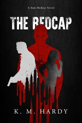The Redcap: A Sam McKay Novel by Hardy, K. M.