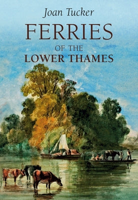 Ferries of the Lower Thames by Tucker, Joan