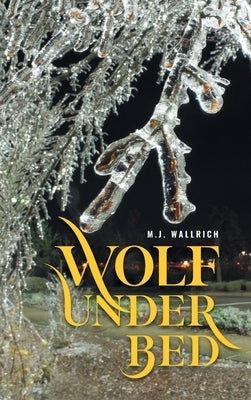 Wolf Under Bed by M J Wallrich