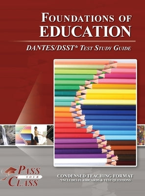Foundations of Education DANTES / DSST Test Study Guide by Passyourclass