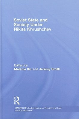 Soviet State and Society Under Nikita Khrushchev by ILIC, Melanie