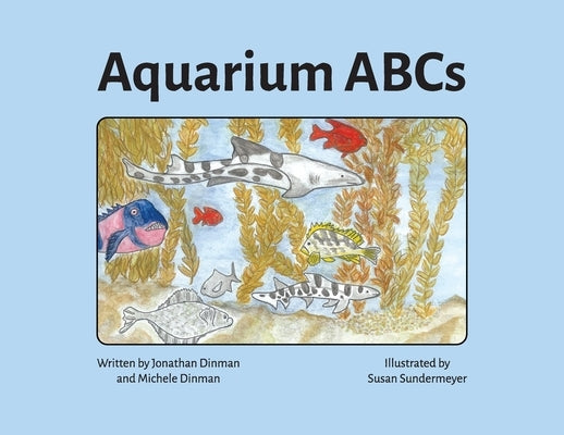 Aquarium ABCs: Discover and learn about the animals in a public aquarium by Dinman, Jonathan A.