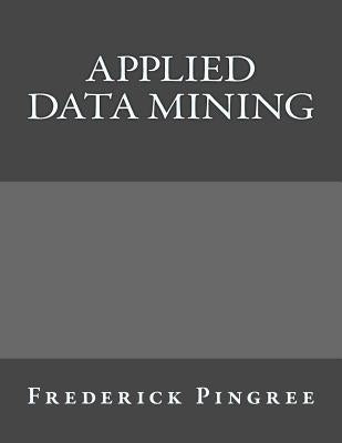 Applied Data Mining by Pingree, Frederick