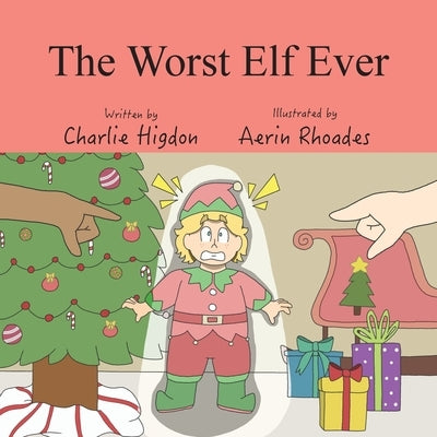 The Worst Elf Ever by Higdon, Charlie