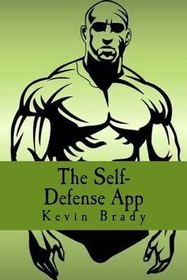 The Self Defense App by Brady, Kevin D.