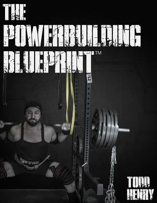 The Powerbuilding Blueprint by Henry, Todd C.