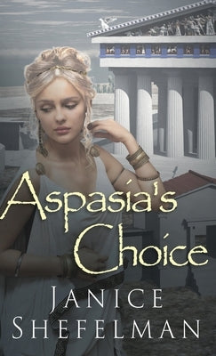 Aspasia's Choice by Shefelman, Janice