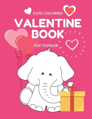 Valentine Book For Toddler: Cute Valentine Coloring Book Images by Little Kids Creative Press