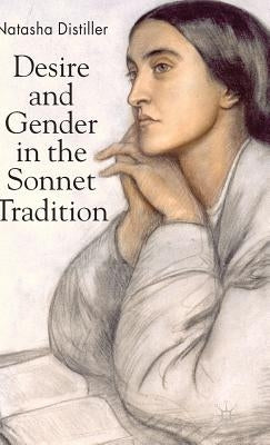 Desire and Gender in the Sonnet Tradition by Distiller, N.