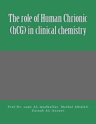 The role of Human Chrionic (hCG) in clinical chemistry: Tumor Markers by Abd Ali, Methal a.