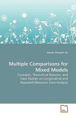 Multiple Comparisons for Mixed Models by Xia, George Zhengzhi