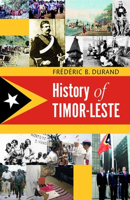 History of Timor-Leste by Durand, Frederic B.