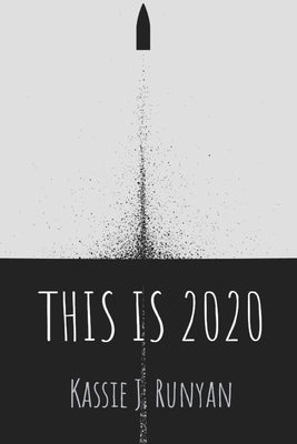 This is 2020: a poetry collection by Runyan, Kassie J.