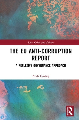 The EU Anti-Corruption Report: A Reflexive Governance Approach by Hoxhaj, Andi