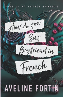 How Do You Say Boyfriend in French by Fortin, Aveline