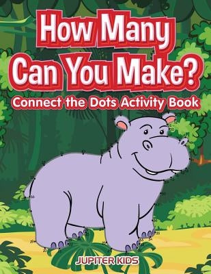 How many Can You Make? Connect the Dots activity Book by Jupiter Kids