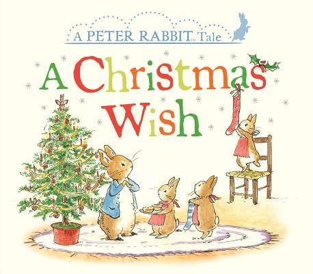 A Christmas Wish: A Peter Rabbit Tale by Potter, Beatrix