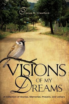 Visions of My Dreams by Crawford, Tanya R.