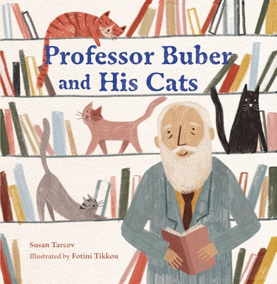 Professor Buber and His Cats by Tarcov, Susan