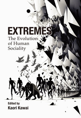 Extremes: The Evolution of Human Sociality by Kawai, Kaori