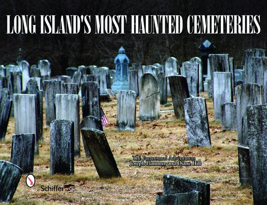 Long Island's Most Haunted Cemeteries by Joseph Flammer & Diane Hill