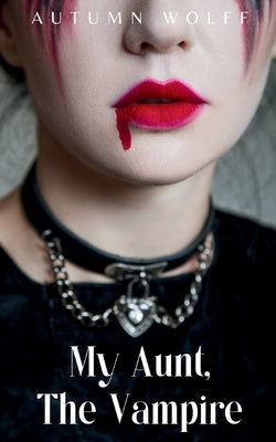 My Aunt, The Vampire by Wolff, Autumn