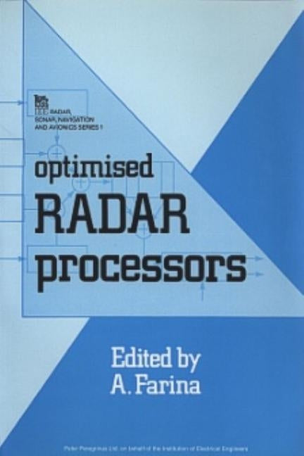 Optimised Radar Processors by Farina, A.