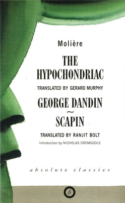The Hypochondriac and Other Plays by Molière