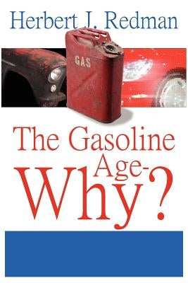 The Gasoline Age-Why? by Redman, Herbert J.