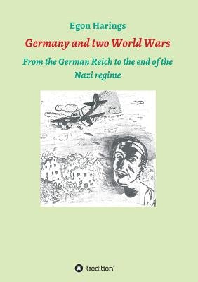 Germany and two World Wars: From the German Reich to the end of the Nazi regime by Harings, Egon
