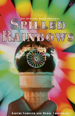Spilled Rainbow by Choudhary, Rubal